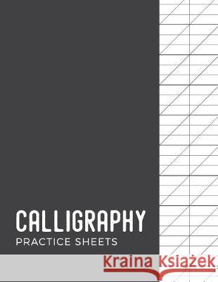 Calligraphy Practice Sheets: Modern Calligraphy Practice Paper - 120 Sheet Pad Calligrapher Press 9781695669314 Independently Published