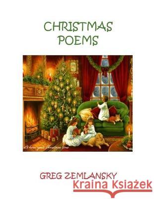 Christmas Poems Greg Zemlansky 9781695670242 Independently Published