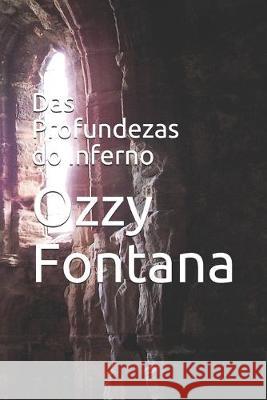 Das Profundezas do Inferno Ozzy Fontana 9781695677289 Independently Published