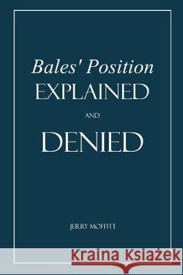 Bales' Position Explained and Denied: On Marriage, Divorce, Remarriage among non-Christians Jerry Moffitt 9781695681101