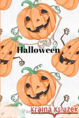 Halloween Party Planer: Step by Step Detail to Keep You Organized for Your Party D. Designs 9781695685758