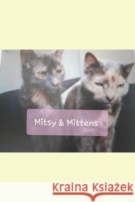 Mitsy and Mittens Naomi J S, Naomi J S 9781695688483 Independently Published