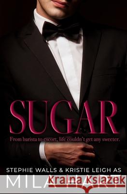 Sugar: A Suit & Tie Novella Stephie Walls, Mila Hart 9781695690554