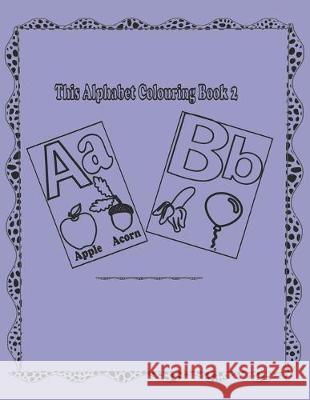 Alphabet Coloring Book 2: Alphabet Picture Coloring 110 pages Work Book for kids (Age Group 4-5 Yrs) Design 4 9781695694279