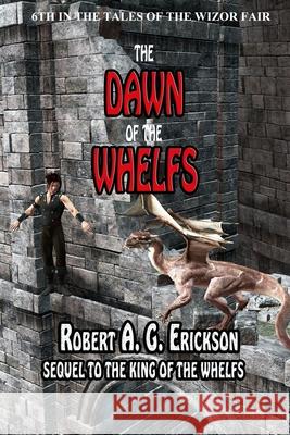 The Dawn of the Whelfs Robert a. G. Erickson 9781695694743 Independently Published