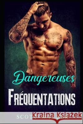 Dangereuses Fréquentations Wylder, Scott 9781695799554 Independently Published