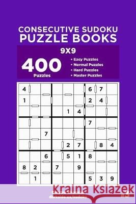 Consecutive Sudoku Puzzle Books - 400 Easy to Master Puzzles 9x9 (Volume 3) Dart Veider Dmytro Khomiak 9781695840225 Independently Published