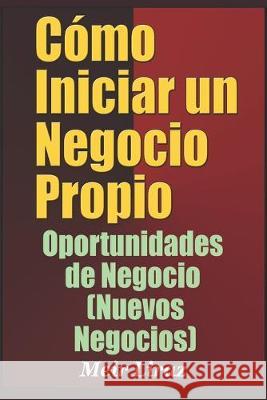 Cómo Iniciar un Negocio Propio: Oportunidades de Negocio (Nuevos Negocios) Liraz, Meir 9781695845312 Independently Published