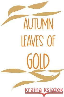 Autumn Leaves of Gold Penny Gold Books 9781695849822 Independently Published