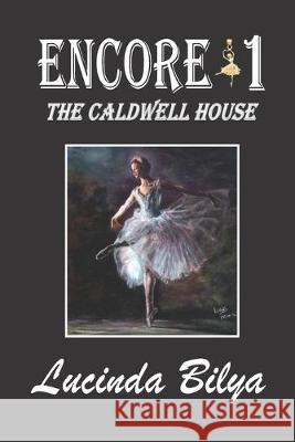 Encore 1: The Caldwell House Lucinda Bilya 9781695852884 Independently Published