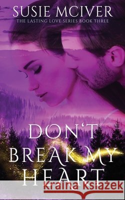 Don't Break My Heart Susie McIver 9781695884038 Independently Published
