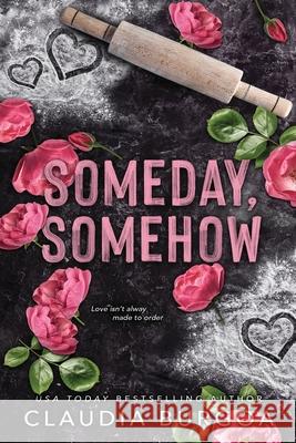 Someday, Somehow Claudia Burgoa 9781695903012 Independently Published