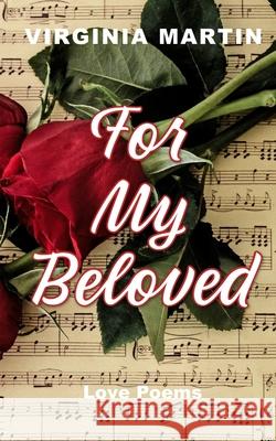 For My Beloved: Love Poems Virginia Martin 9781695912106