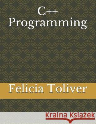 C++ Programming Felicia Toliver 9781695923232 Independently Published