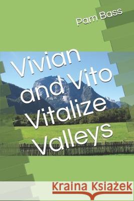 Vivian and Vito Vitalize Valleys Pam Bass 9781695998490 Independently Published