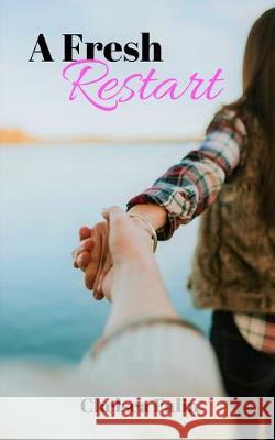 A Fresh Restart: A contemporary friends-to-lovers romance novella Chelsea Falin 9781696014175 Independently Published