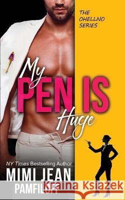My Pen Is Huge Mimi Jean Pamfiloff 9781696028660 Independently Published