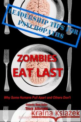 Zombies Eat Last: Why Some Humans Pull Apart and Others Don't Trick Albright 9781696031158 Independently Published