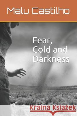 Fear, cold and darkness Malu Castilho 9781696049078 Independently Published