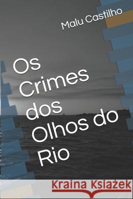 Os crimes dos olhos do rio Malu Castilho 9781696054737 Independently Published