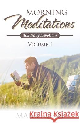 Morning Meditations: 365 Daily Devotions Mark Agan 9781696081405