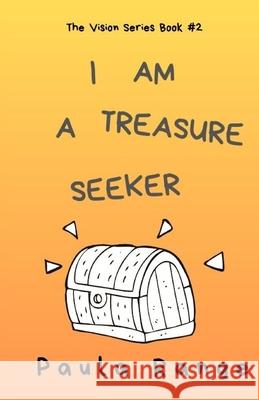 I Am a Treasure Seeker Paula Range 9781696093521 Independently Published