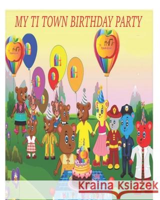 TI Town Bear's Birthday Party Patricia Jones Blessman Martha Allen 9781696111874 Independently Published