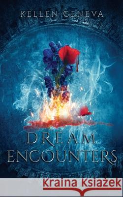 Dream Encounters Kellen Geneva 9781696118507 Independently Published