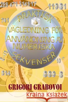 Praktisk Vägledning För Användning AV Numeriska Sekvenser Grigori Grabovoi, Edilma Angel * Eam Publishing 9781696133401