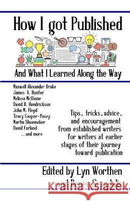 How I Got Published and What I Learned Along the Way Renee Scandalis Lyn Worthen Carolyn Rae Williamson 9781696143950 Independently Published