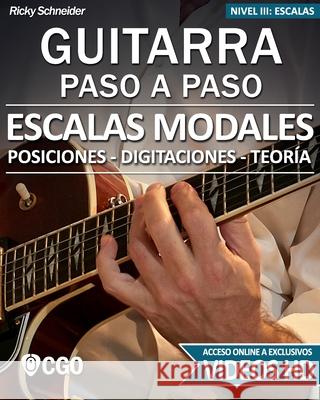 Escalas Modales - Guitarra Paso a Paso - con Videos HD: Posiciones, Digitaciones, Teoría Schneider, Ricky 9781696168120