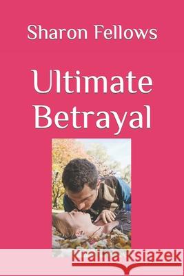 Ultimate Betrayal Sharon Fellows 9781696249768