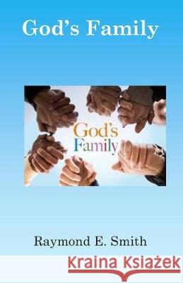 God's Family Raymond E. Smith 9781696249966
