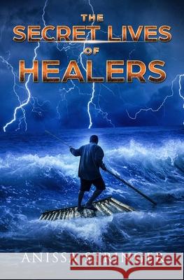 The Secret Lives of Healers Anissa Stringer 9781696252560 Independently Published