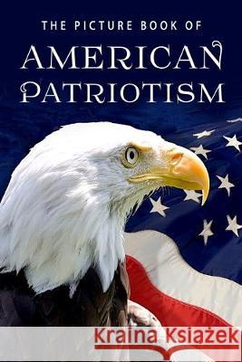 The Picture Book of American Patriotism: A Gift Book for Alzheimer's Patients and Seniors with Dementia Sunny Street Books 9781696263450 Independently Published