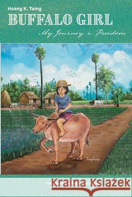 Buffalo Girl: My Journey to Freedom Hoang K. Taing 9781696280891 Independently Published