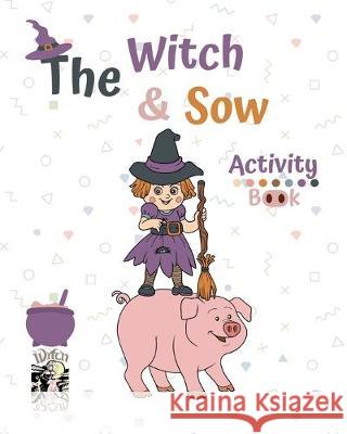 The Witch and Sow Julie G. Fox 9781696286350 Independently Published