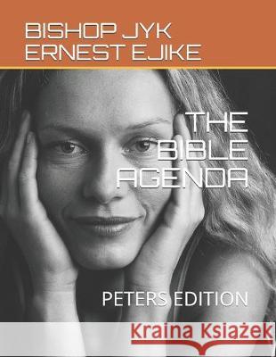 The Bible Agenda: Peters Edition Raymond Ejike Bishop Jyk Ernest Ejike 9781696291774 Independently Published