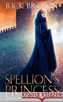 Spellion's Princess Rick Brown 9781696297998 Independently Published