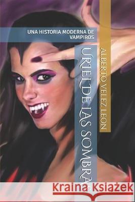 Uriel de Las Sombras: Una Historia Moderna de Vampiros Alberto Vele 9781696298230 Independently Published