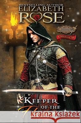 Keeper of the Flame: Orrick Elizabeth Rose 9781696397995 Independently Published