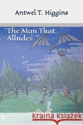 The Man That Alludes Luis Mendez Rock Antwel T. Higgins 9781696422819