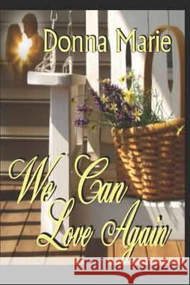 We Can Love Again: Second Chances in Camelot Donna Marie 9781696443173 Independently Published