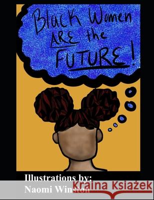 Black Women are the Future: Coloring Book Naomi R. Winston 9781696509046 Independently Published