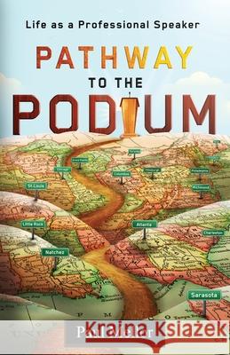Pathway to the Podium: Life as a Professional Speaker Paul Mellor 9781696701006