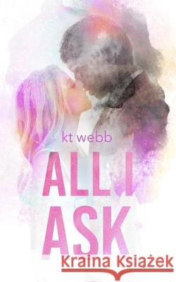 All I Ask Emily Wittig Debbie Richardson Kt Webb 9781696707114