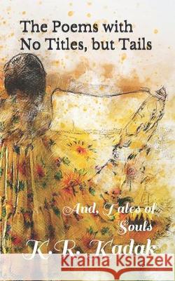 The Poems with No Titles, but Tails K. Ron Kadak 9781696710527 Independently Published