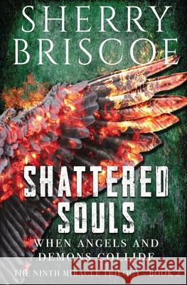 Shattered Souls: When Angels and Demons Collide Sherry Briscoe 9781696716536 Independently Published