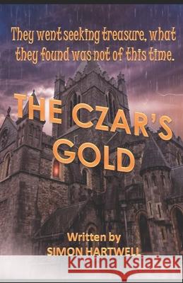 Czar's Gold Simon Hartwell 9781696716673 Independently Published