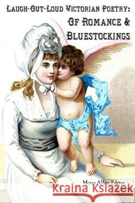 Laugh-Out-Loud Victorian Poetry: Of Romance & Bluestockings Moira Allen 9781696732963 Independently Published